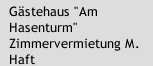G&auml;stehaus "Am Hasenturm" Zimmervermietung M. Haft